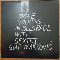 Ernie Wilkins With Sextet Gut-Markovic - Ernie Wilkins In Belgrade With Sextet Gut-Markovic