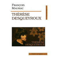 Francois Mauriac. Therese Desqueyroux. (на французском)