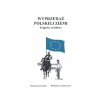 Przemyslaw Krzemien, Wlodzimierz Achmatowicz. Wyprzedaz Polskiej Ziemi. Tragedia Narodowa. (на польском)