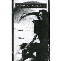 Magog / Nebiros "While Waiting The Worms" кассета
