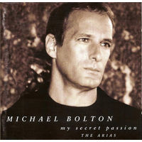 Michael Bolton My Secret Passion (The Arias)