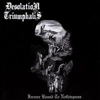 Desolation Triumphalis "Forever Bound To Nothingness" CD
