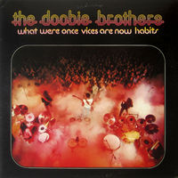 The Doobie Brothers – What Were Once Vices Are Now Habits / USA