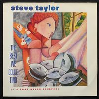 Steve Taylor  – The Best We Could Find [+ 3 That Never Escaped]