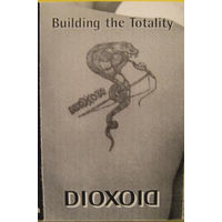 Dioxoid "Building The Totality" кассета