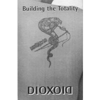 Dioxoid "Building The Totality" кассета