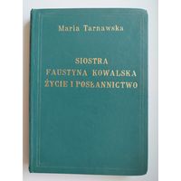 Siostra Faustyna Kowalska zycie i poslannictwo Maria Tarnawska // Книга на польском языке