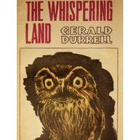 Gerald Durrell. The Whispering Land.