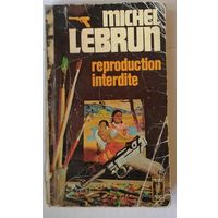 Miсhel Lebrun. Reproduction interdite. Французский язык.