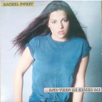 Rachel Sweet – ...And Then He Kissed Me