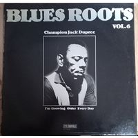 Blues Roots  Champion Jack Dupree – I'm Growing Older Every Day / Vol.6