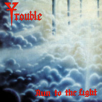 TROUBLE  - CD "Run To The Light" 1987